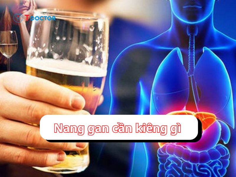 Bật mí nang gan cần kiêng gì? Có thể bạn chưa biết